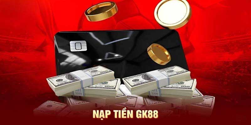 Những lưu ý khi thực hiện nạp tiền Gk88